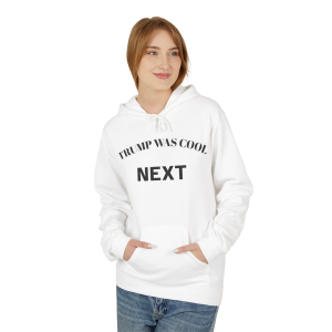 Hoodie — "Trump Was Cool, Next" Political Statement Pullover